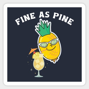 Fine As Pine - Funny Pineapple Sticker